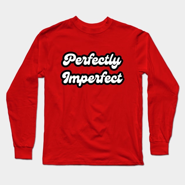 Perfectly Imperfect Long Sleeve T-Shirt by Ethereal